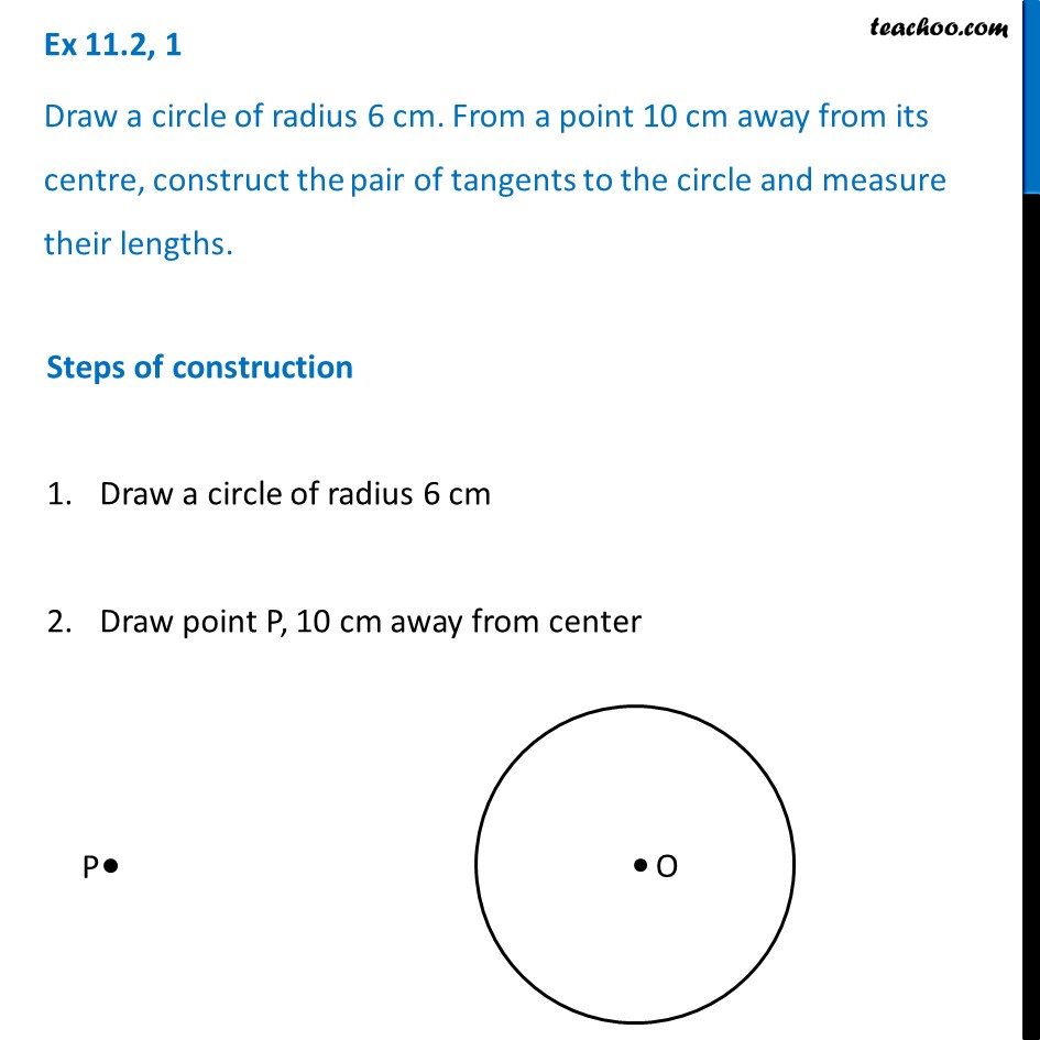 Ex 11.2, 1 - Draw a circle of radius 6 cm. From a point 10 cm away