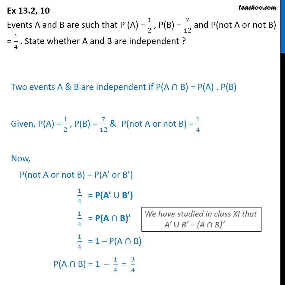 Ex 13.2, 10 - P(A) = 1/2, P(B) = 7/12, P(not A Or Not B) = 1/4