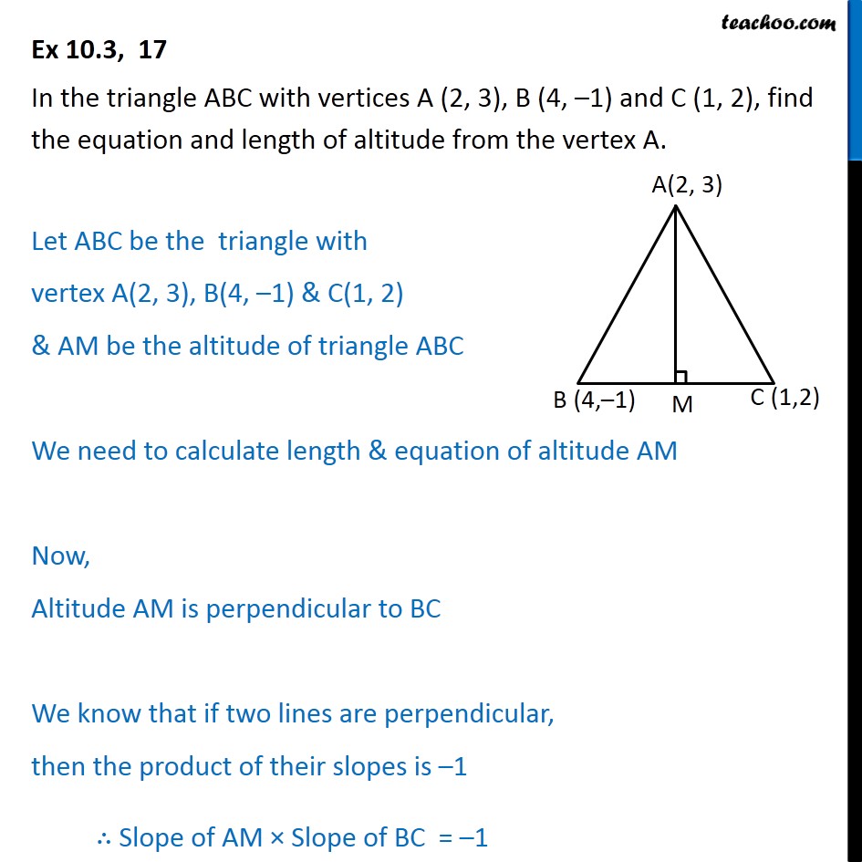 Ex 10.3, 17 - In ABC, vertices A (2, 3), B (4, -1), C (1, 2)