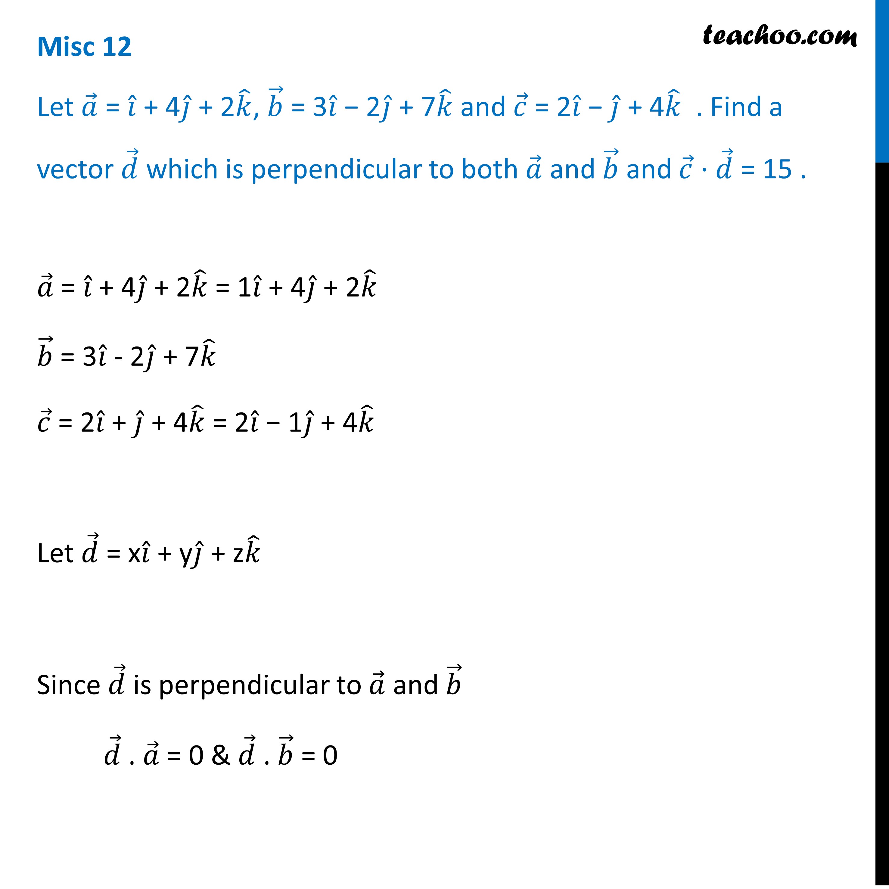 Misc 12 - Find Vector D, Perpendicular To A, B And C.d = 15