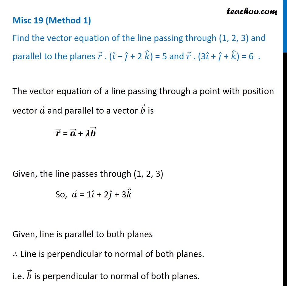 Misc 19 - Find vector equation of line passing through (1, 2, 3) and