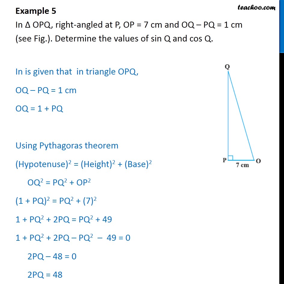 Example 5 - In OPQ, OP = 7 cm and OQ - PQ = 1 cm. - Finding ratios when sides are given