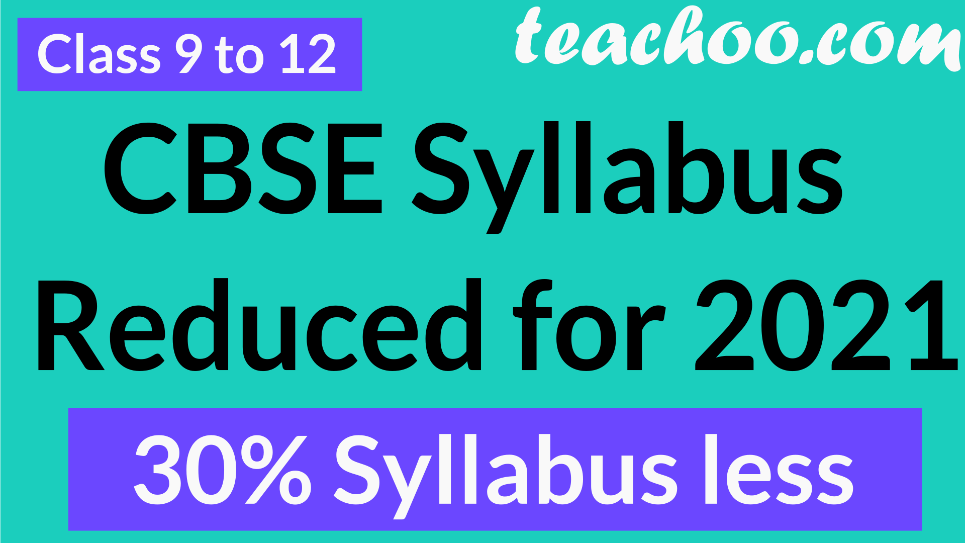 CBSE Syllabus reduced by 30% for 2021 Board Exams - Class 9 to 12