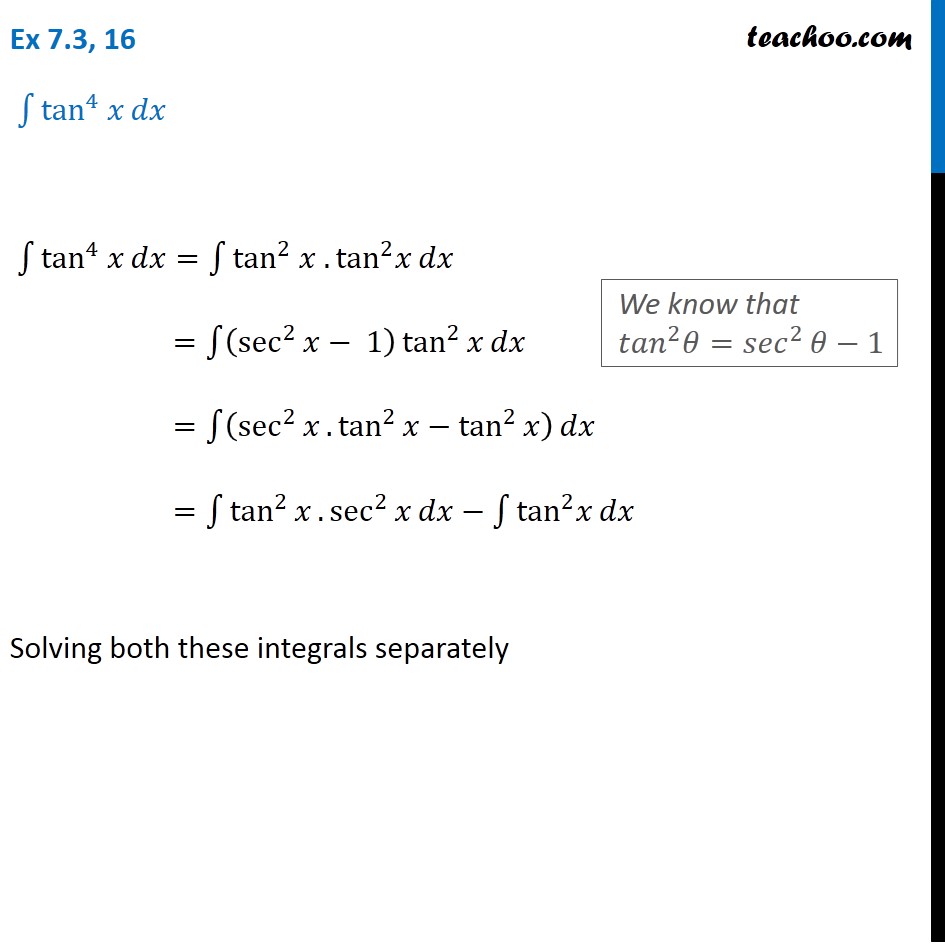 Ex 7 3 16 Integrate Tan 4 X Teachoo Maths Ex 7 3