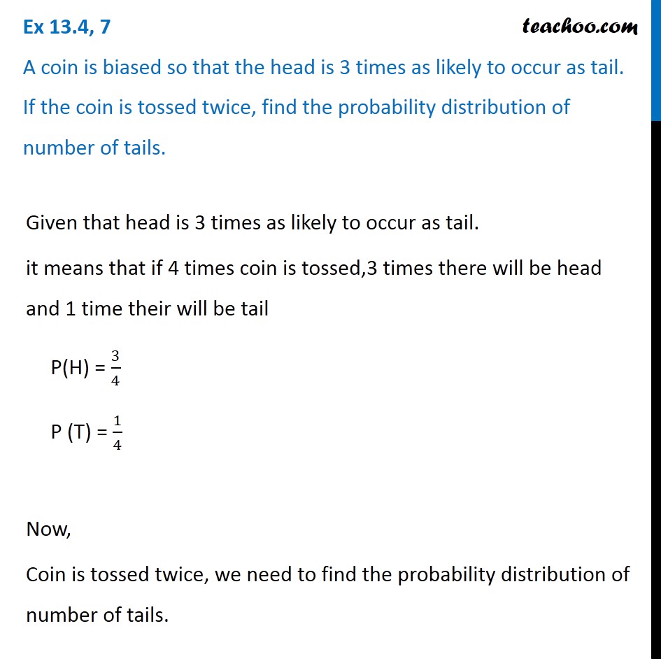Ex 13.4, 7 - A coin is biased so that head is 3 times - Ex 13.4