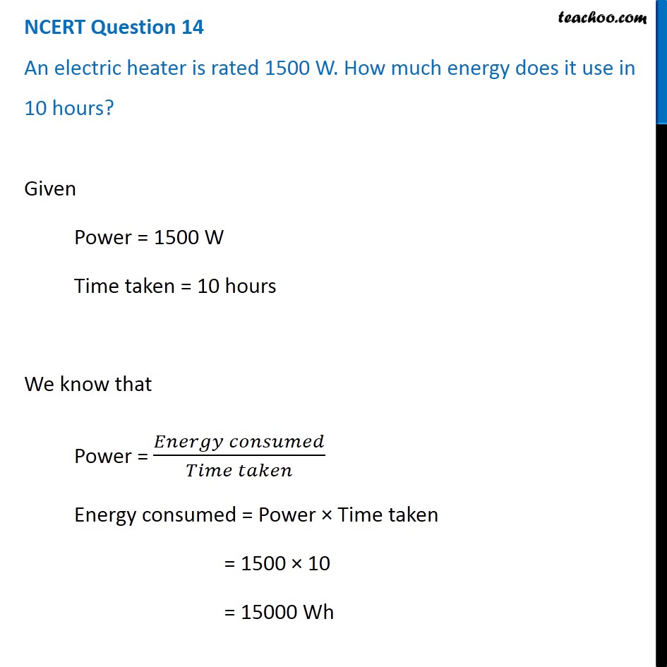 NCERT Q14 An electric heater is rated 1500 W. How much energy does