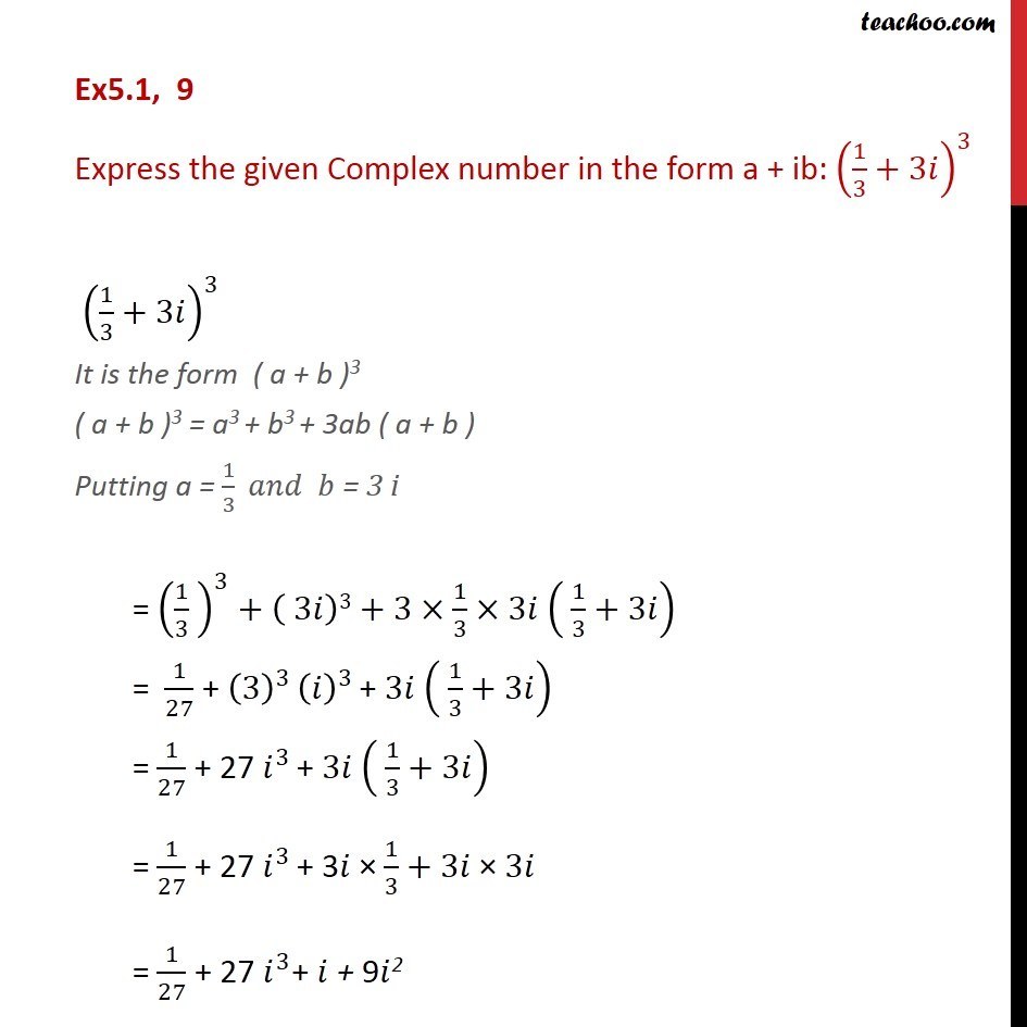 Ex 5.1, 9 - Express in a + ib: (1/3 + 3i)3 - Complex numbers - Identities (square, cube of 2 complex numbers)