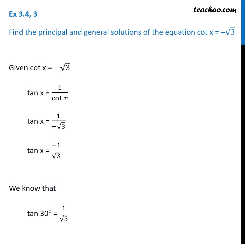 Ex 3.4, 3 - cot x = - root 3, find principal and general