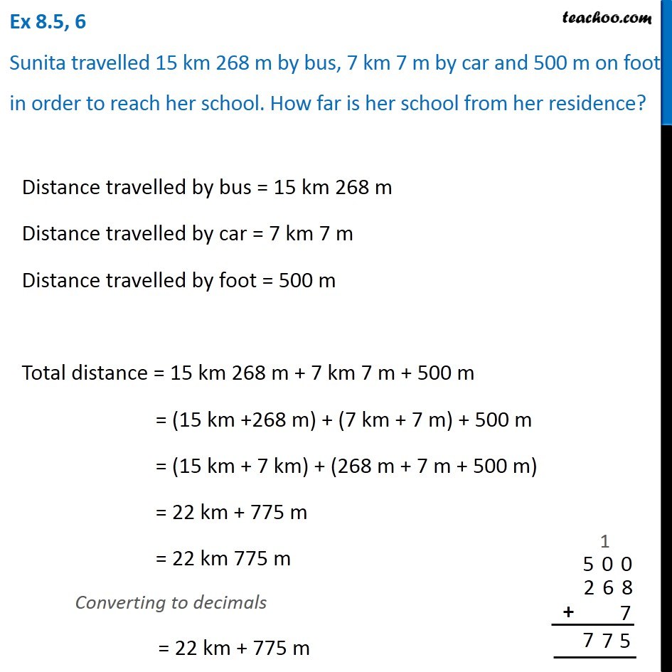 Ex 8.5, 6 - Sunita travelled 15 km 268 m by bus, 7 km 7 m by car