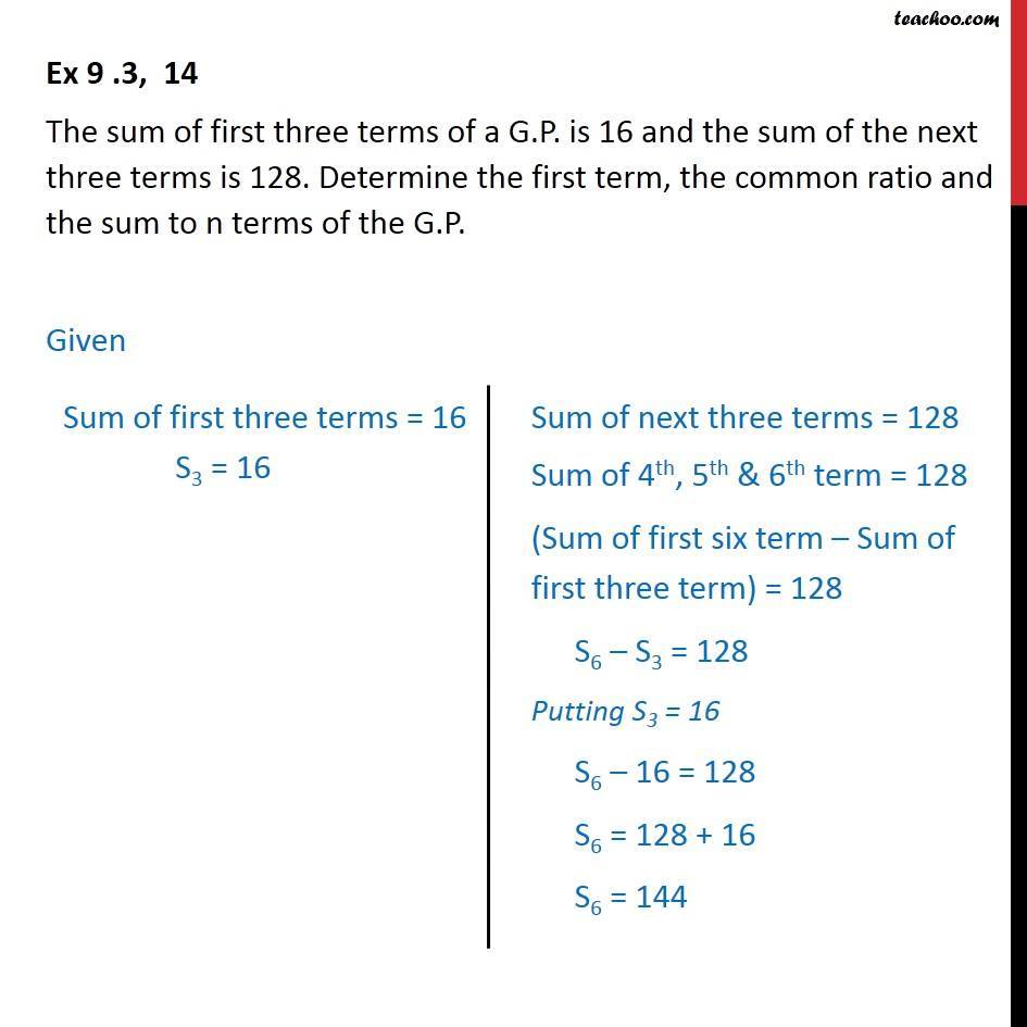 Ex 9.3, 14 - Sum of first three terms of GP is 16, sum of - Geometric Progression(GP): Formulae based