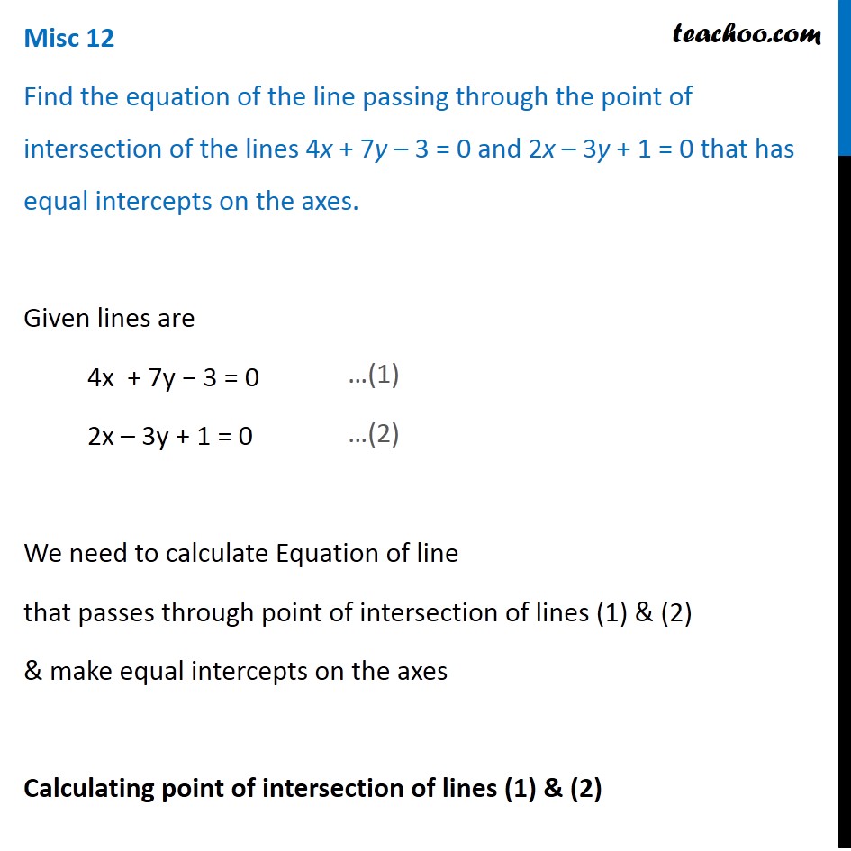 Misc 12 Line Passing Through Point Of Intersection Of 4x 7y 3 0