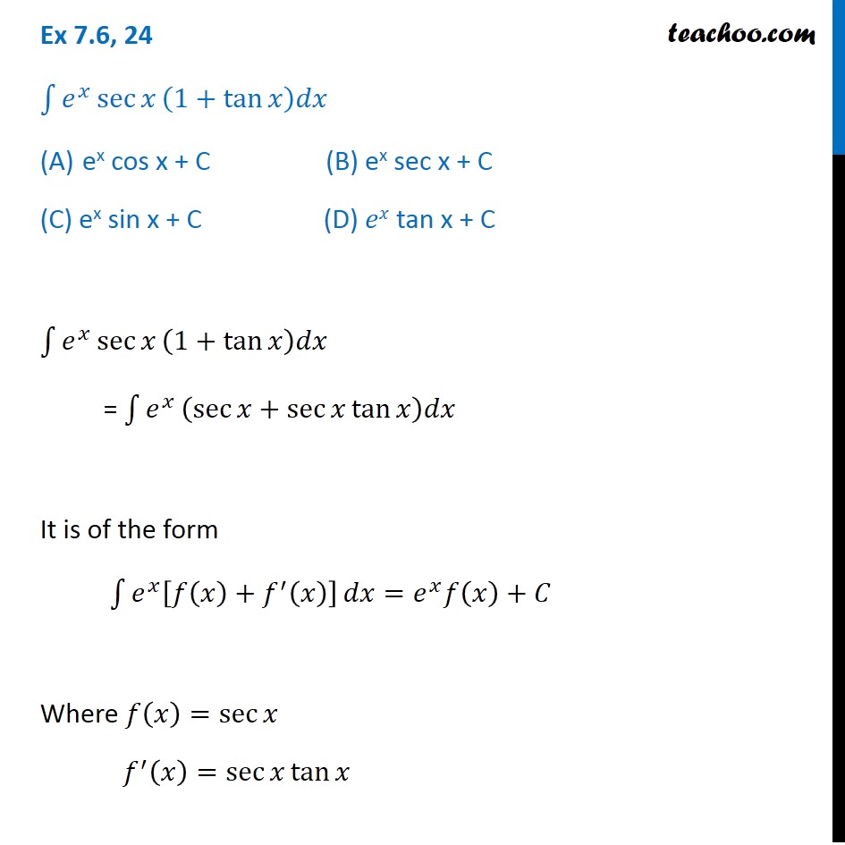 Ex 7.6, 24 - Integrate e^x sec x (1 + tan x) dx is (A) e^x cos x