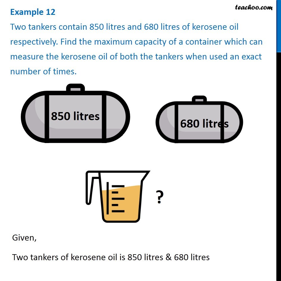 Example 12 Two tankers contain 850 litres and 680 litres of kerosene