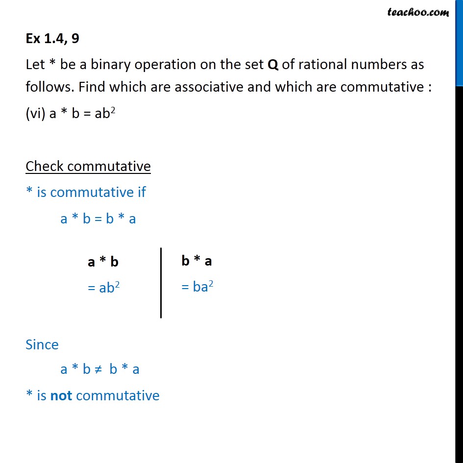 Let Binary Operation: A * B = Ab^2. Check Associative Or Commutative