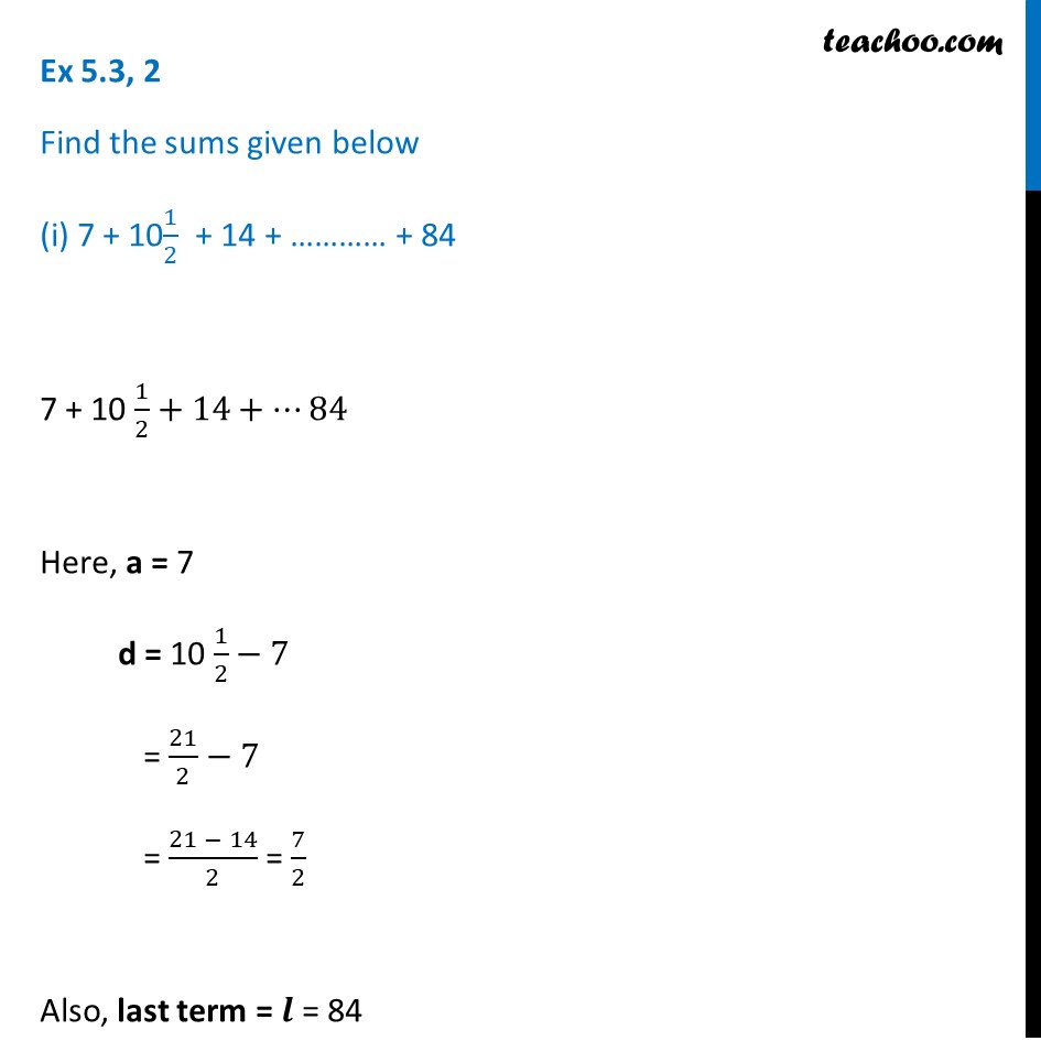 Ex 5.3, 2 (i) - Find sum: 7 + 101/2 + 14 + ………… + 84 [AP Class 10]