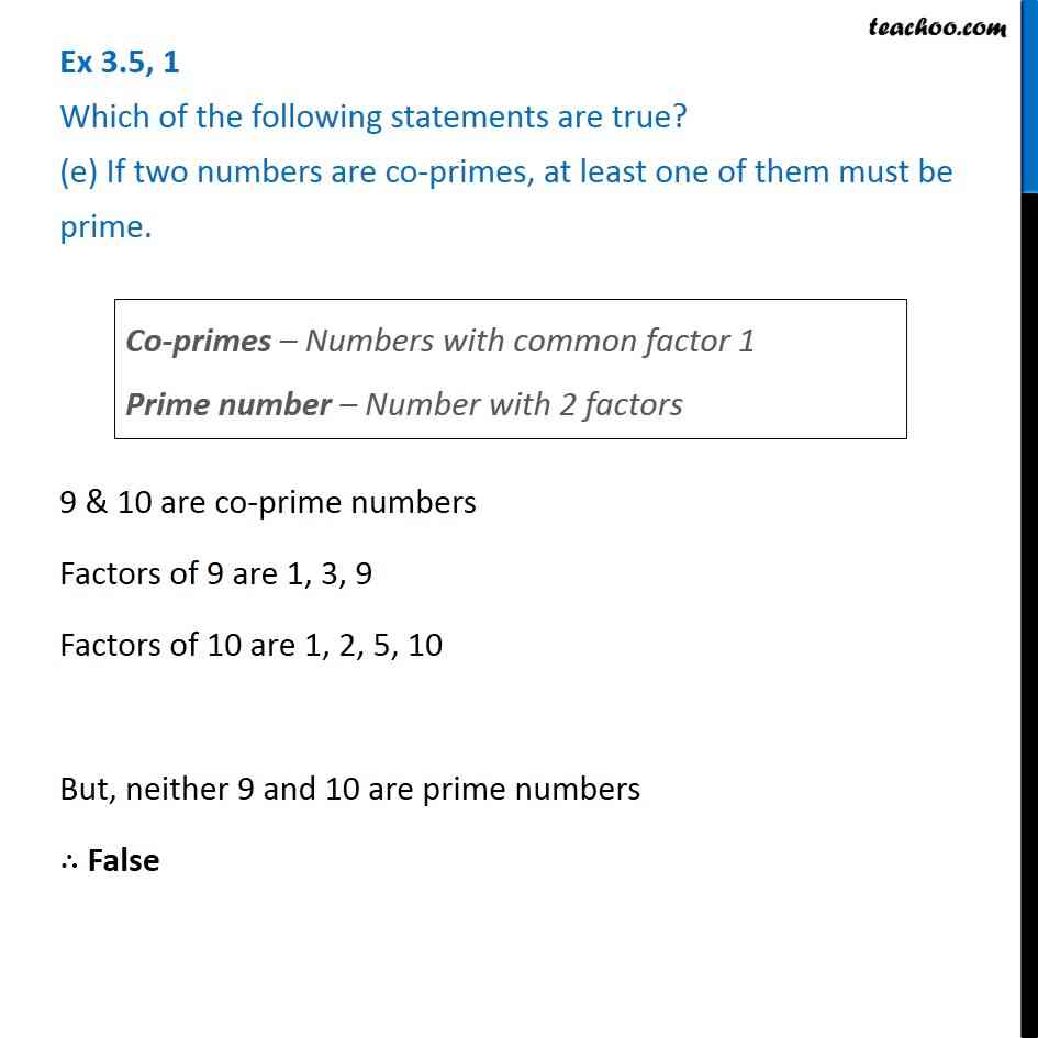 True or false - If two numbers are co-primes, at least one be prime