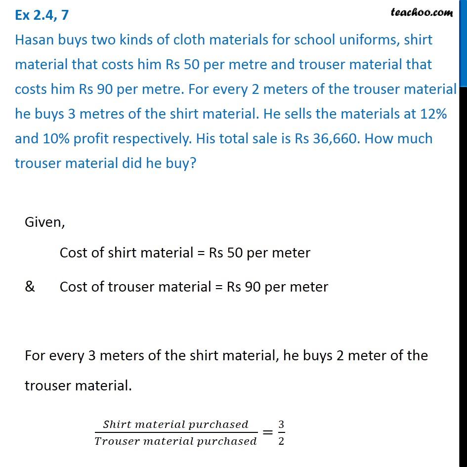 Ex 2.4, 7 - Hasan buys two kinds of cloth materials for school uniform