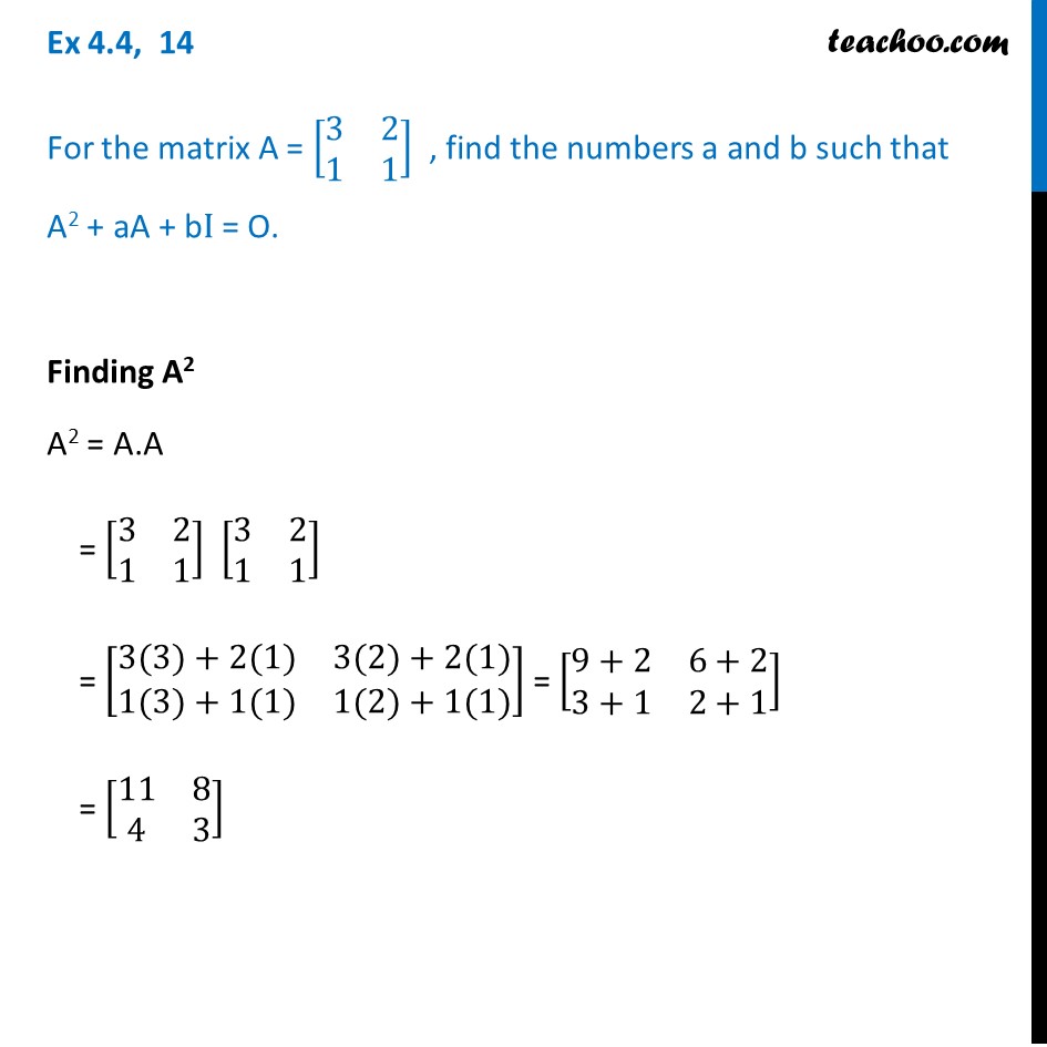 Ex 4.4, 14 - Find Numbers A And B Such That A2 + AA + BI = O