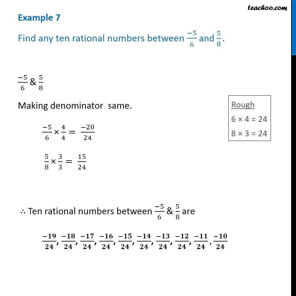 Example 7 - Find any ten rational numbers between -5/6 and 5/8