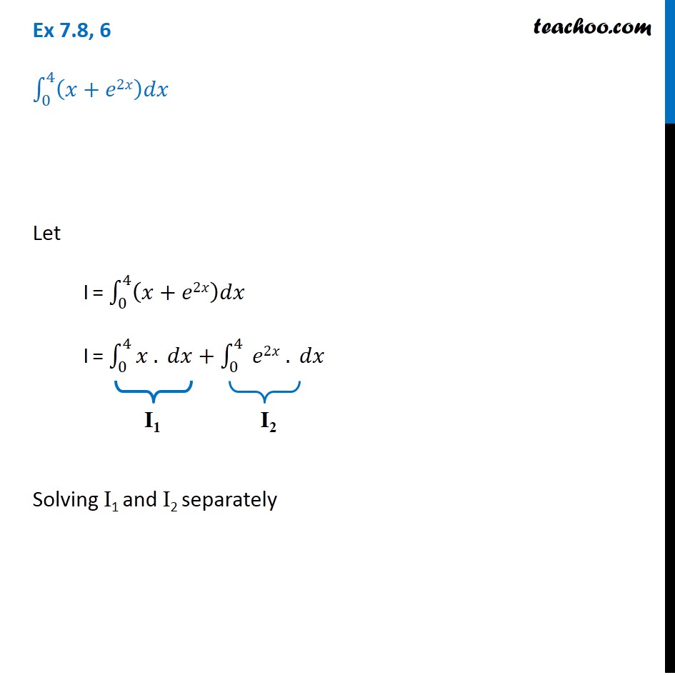 Question 6 - Integrate (x + e2x) dx from 0 to 4 by limit as a sum