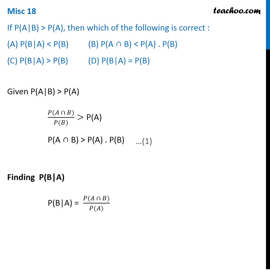 Misc 18 (MCQ) - If P(A|B) > P(A), which is correct - NCERT