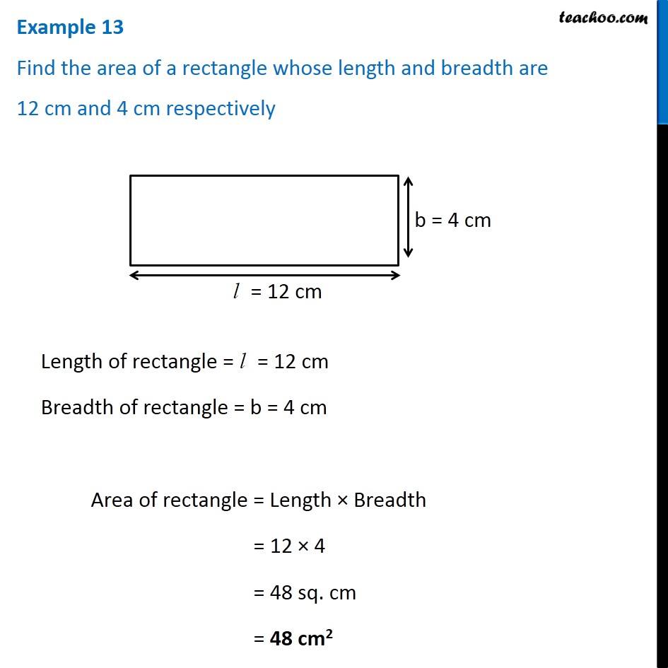 Example 13 Find the area of a rectangle whose length and breadth are