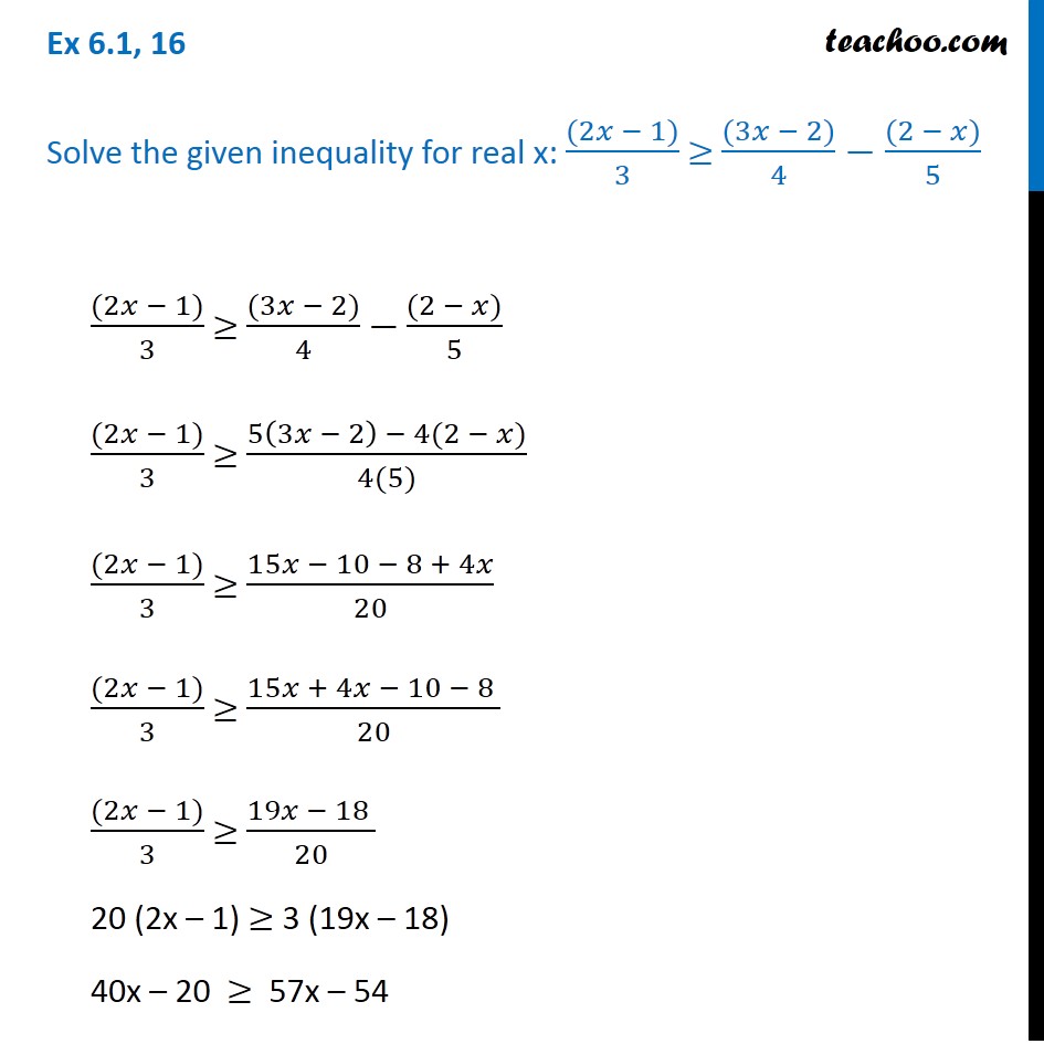 Ex 6.1, 16 - Solve: (2x - 1)/3 >= (3x - 2)/4 - (2 - x)/5