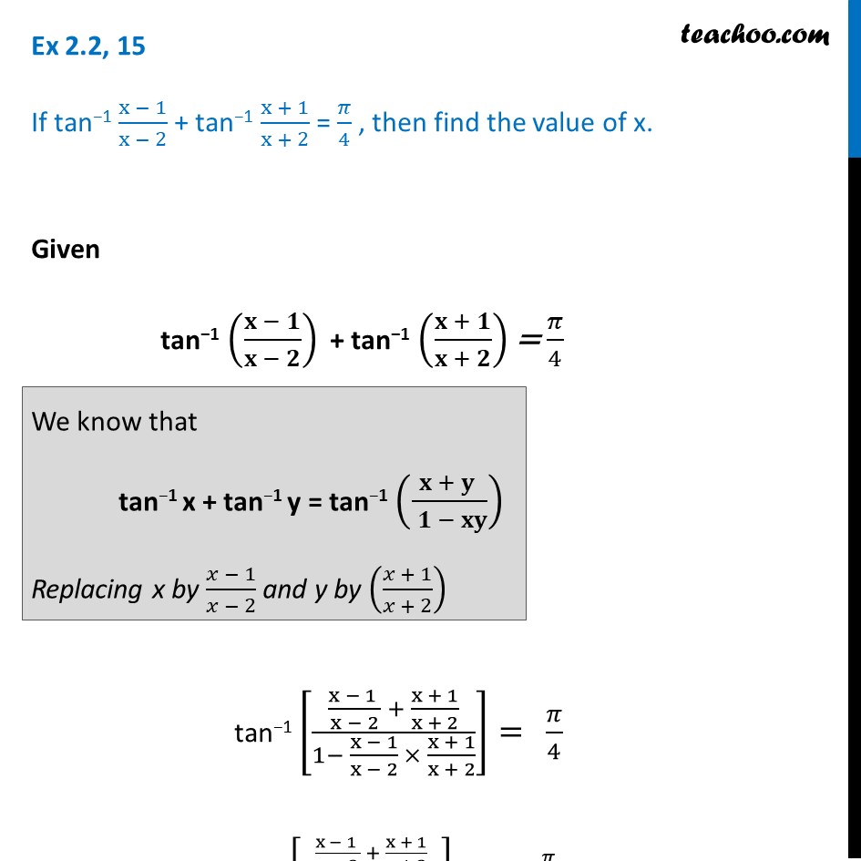 Ex 2.2, 15 - If tan-1 (x - 1)/(x - 2) + tan-1 (x+1)/(x+2) = pi/4