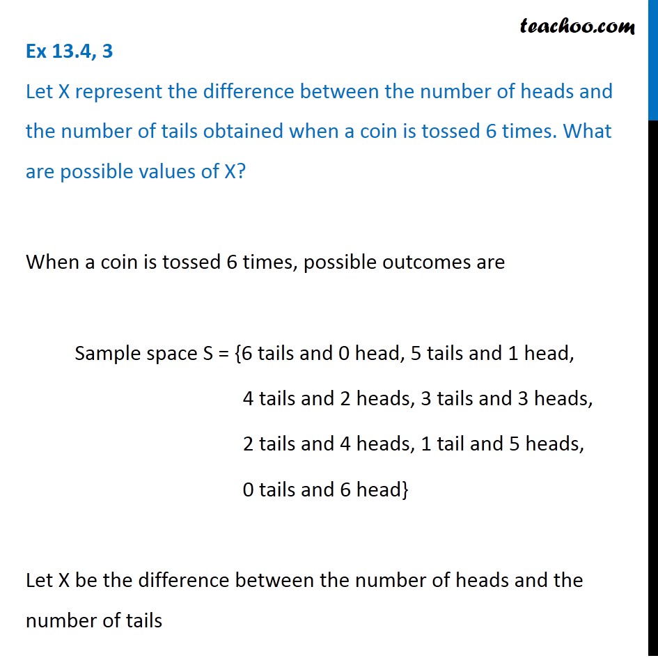 Question 3 Let X be difference between number of heads, tails