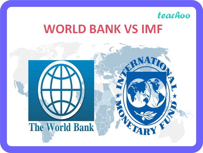 Difference Between World Bank And IMF - 3+ Points (In A Table)