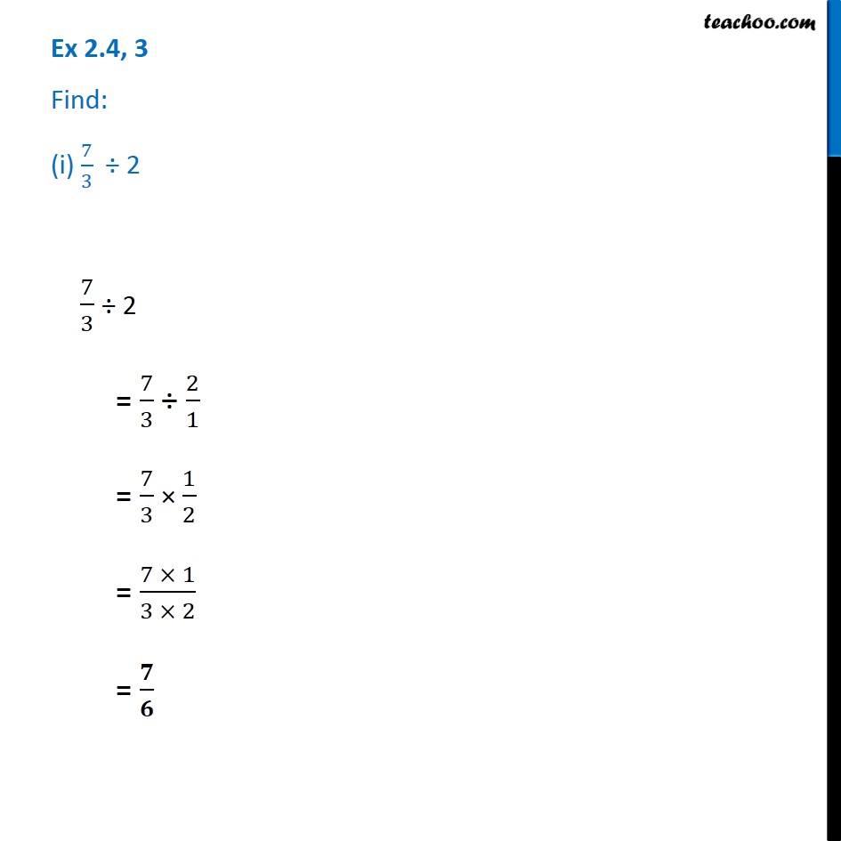 Ex 2.4, 3 - Find: (i) 7/3 ÷ 2 - Fractions And Decimals Class 7