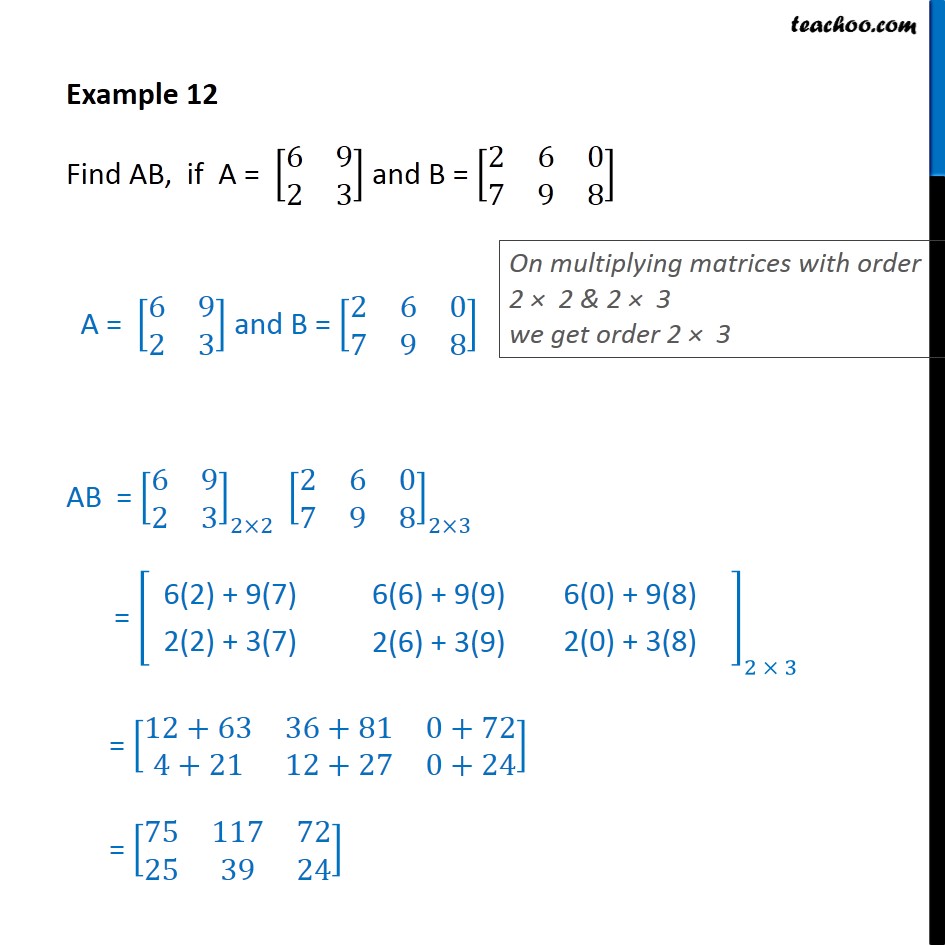 Example 12 - Find AB, if A = [6 9 2 3], B = [2 6 0 7 9 8] - Multiplication of matrices