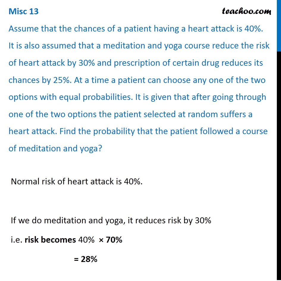 Misc 13 - Assume chances of a patient having heart attack is 40%
