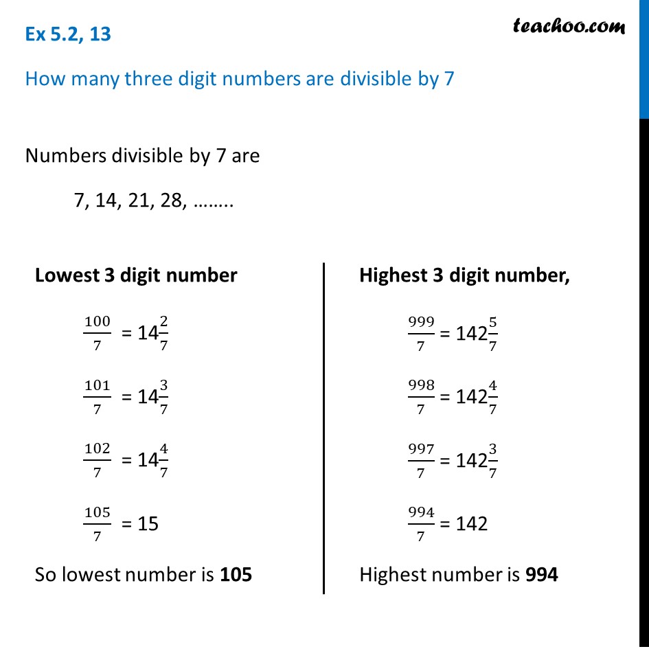 How many three digit numbers are divisible by 7? [Ex 5.2, 13 - AP]