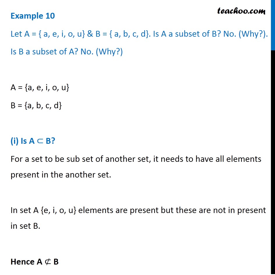 Example 10  Let A = {a,e,i,o,u} B = {a,b,c,d} Is A subset of B