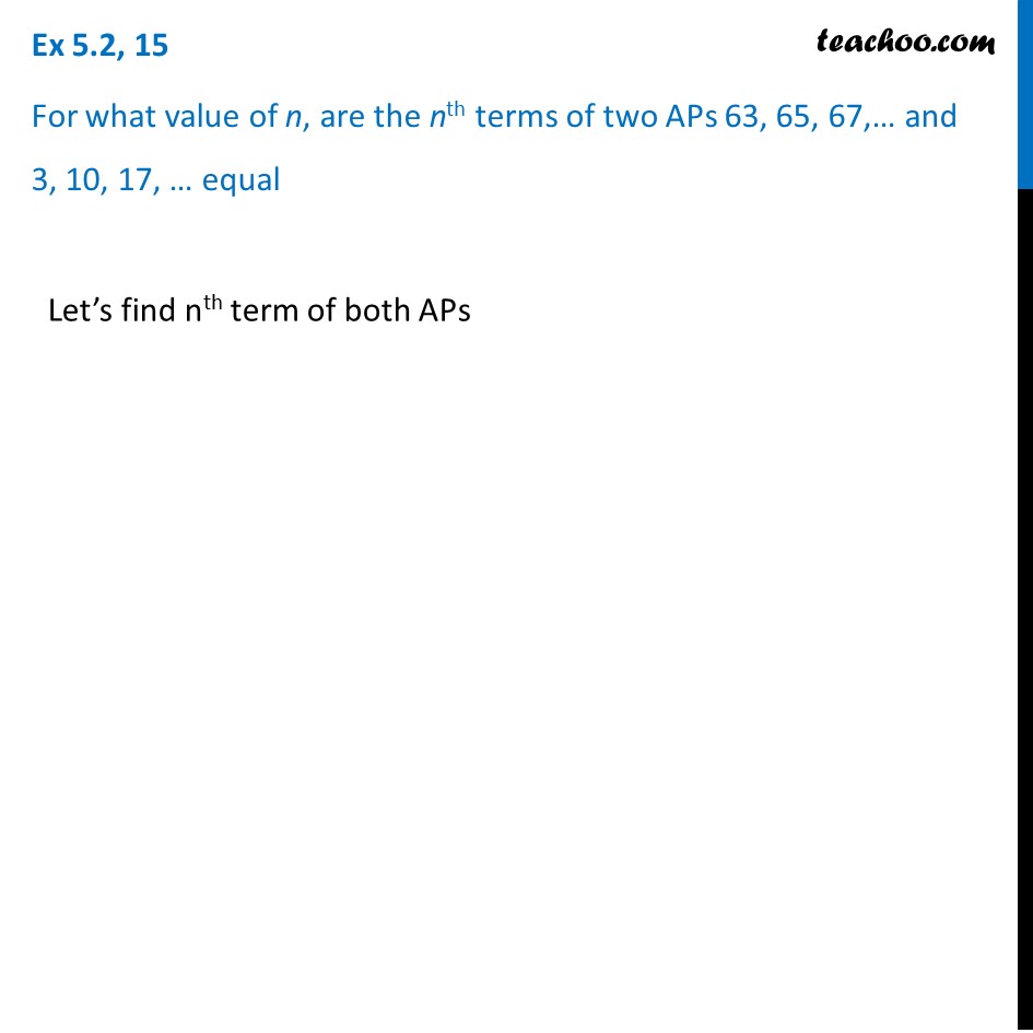 Ex 5.2, 15 - For what value of n, are nth terms of two APs