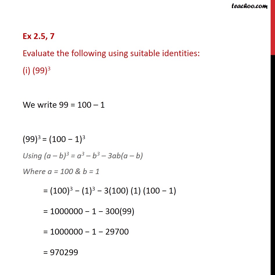 Ex 2.4, 7 - Evaluate The Following Using Suitable Identities: (99)^3