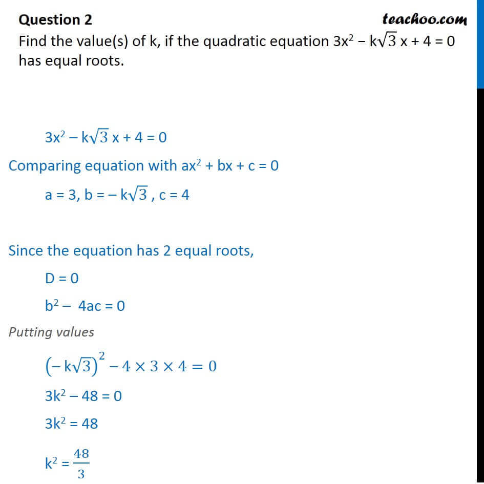 Find value of k, if quadratic equation 3x2 ? k root3 x + 4 = 0 has