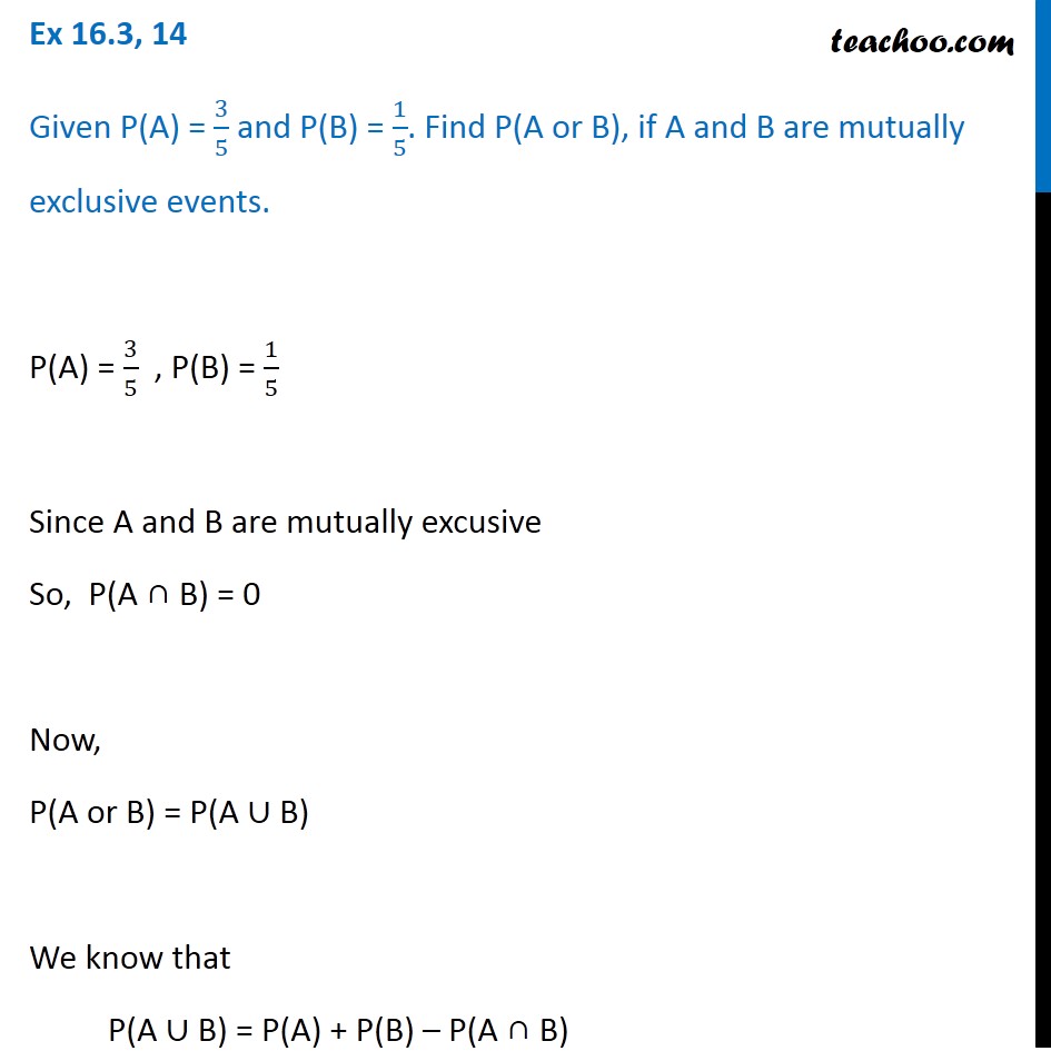 Ex 14.2, 14 - Given P(A) = 3/5, P(B) = 1/5. Find P(A Or B)