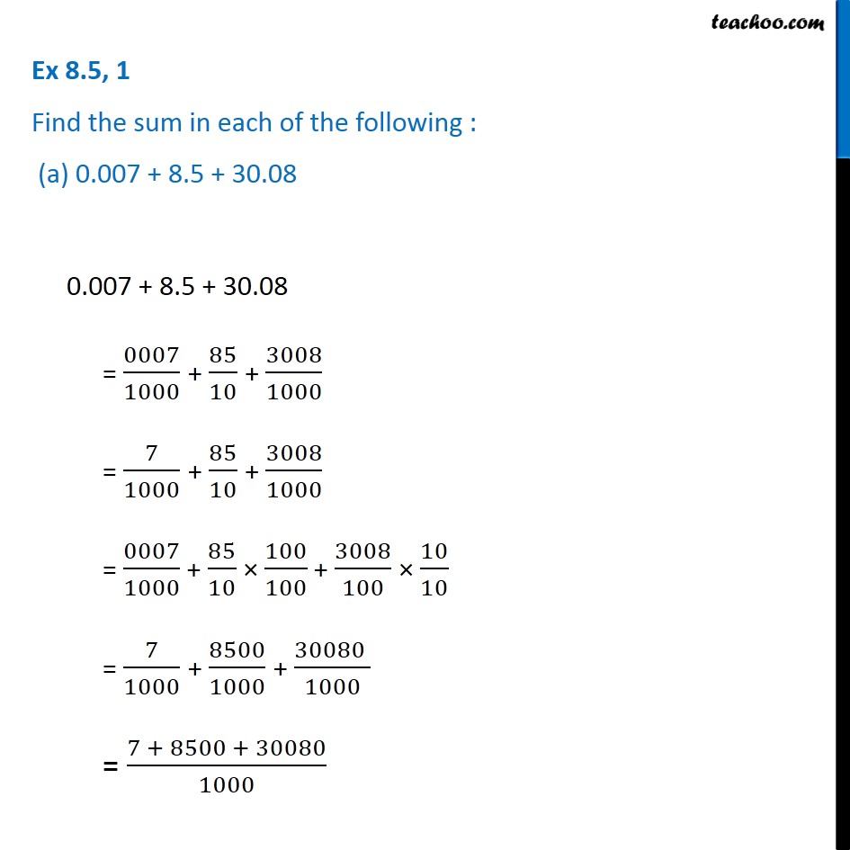 Ex 8.5, 1 - Find sum (a) 0.007 + 8.5 + 30.08 (b) 15 + 0.632 + 13.8