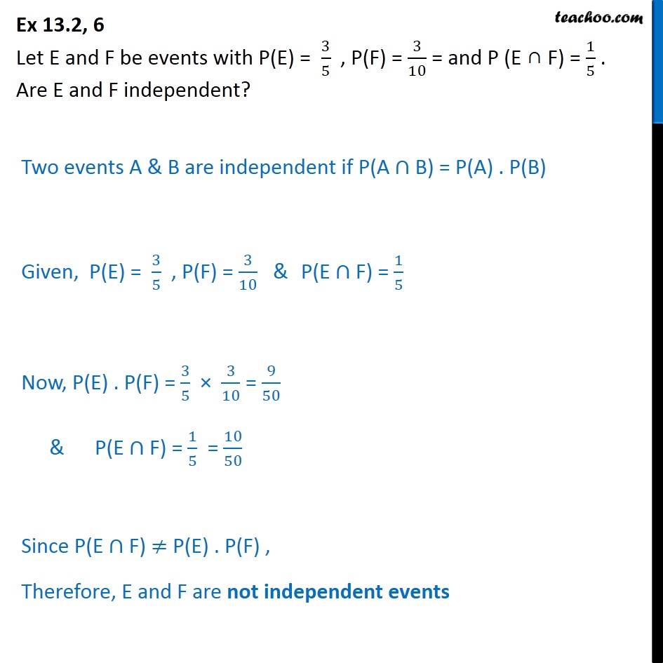 Ex 13.2, 6 - If P(E) = 3/5, P(F) =  3/10. Are E, F independent - Ex 13.2