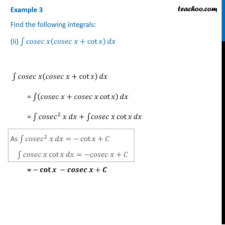 Example 3 (ii) Find the integral ∫ cosec x (cosec x + cot x) dx