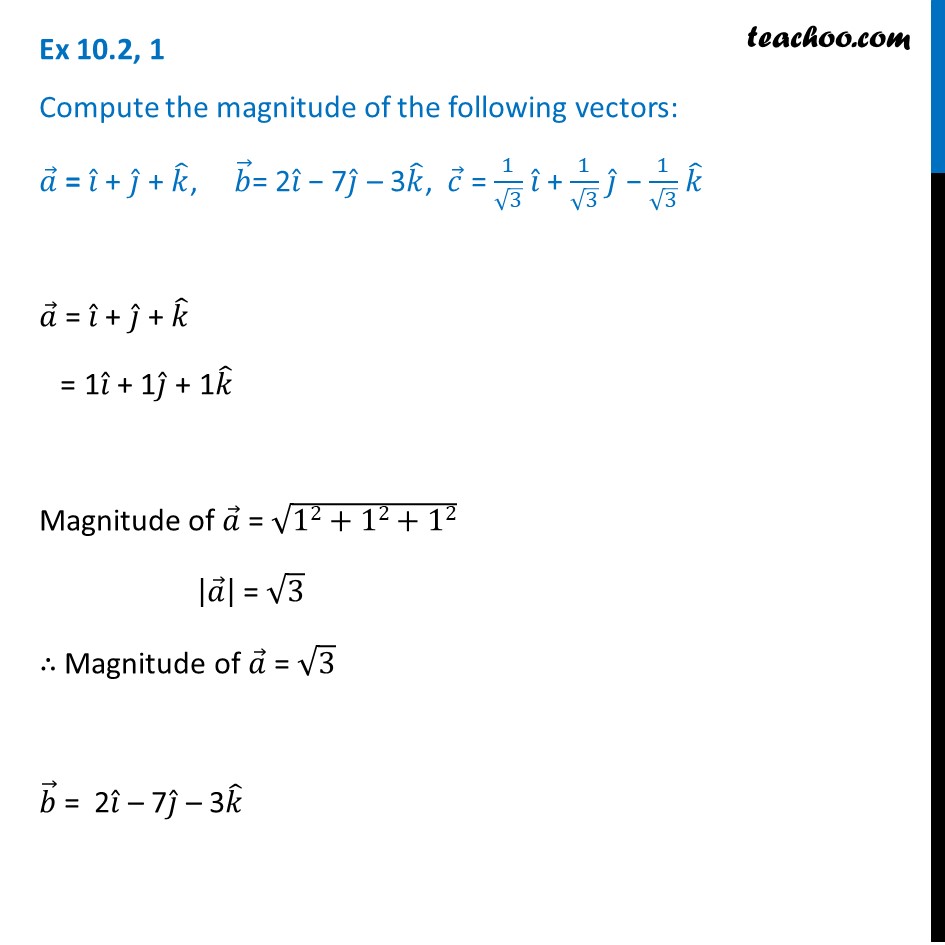 Ex 10.2, 1 - Compute magnitude of a = i + j + k, b = 2i -7j - 3k