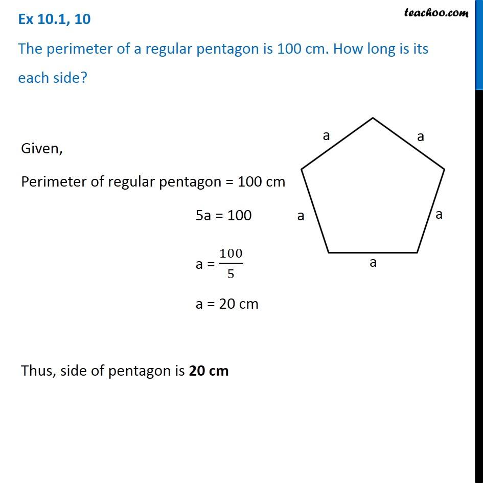 Ex 10.1, 10 - The perimeter of a regular pentagon is 100 cm. How long